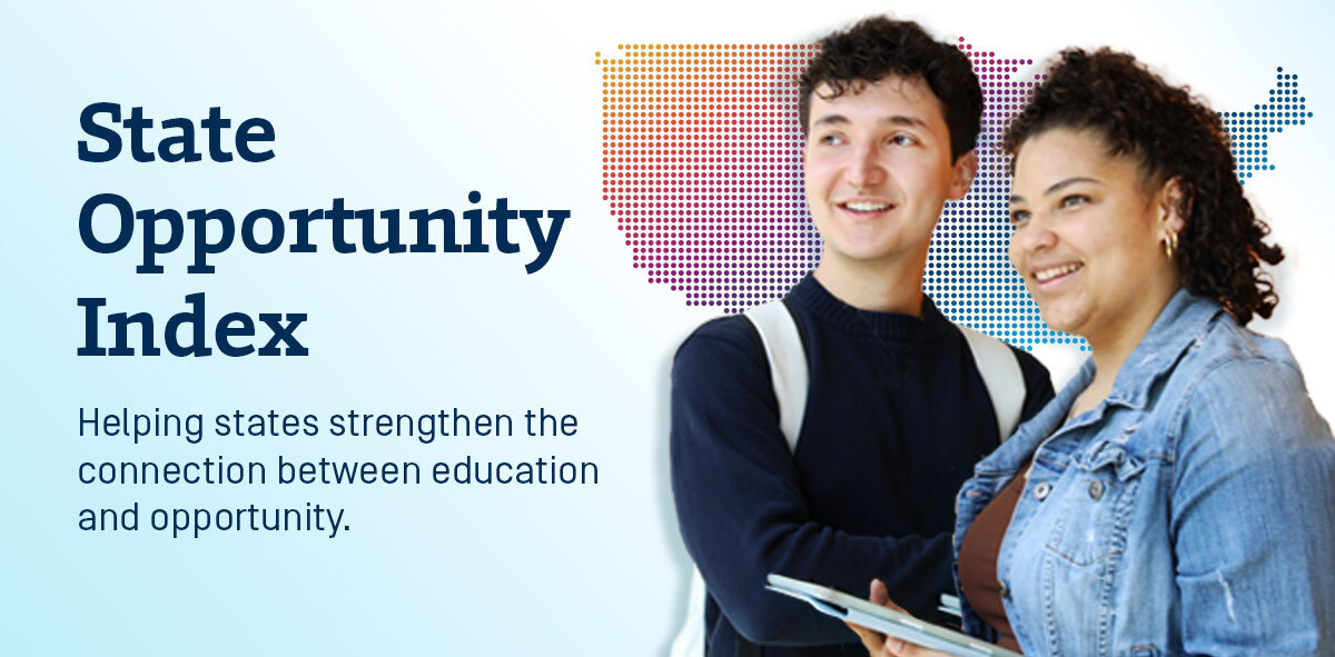 In dark blue, text says State Opportunity Index. Helping states strengthen the connection between education and opportunity. There are two students looking to the left of the camera. There is a graphic of the map of the United States in vibrant colors in the background. 