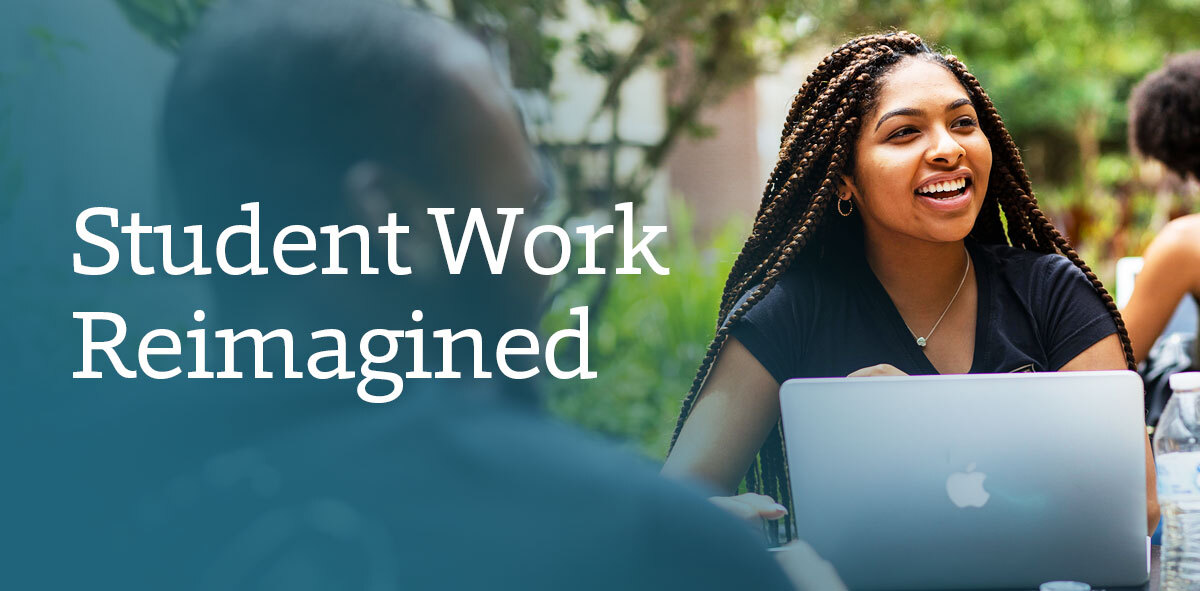 Text in white says Student Work Reimagined with a teal ombre background. There is a student smiling and looking to the right with a laptop in front of them.